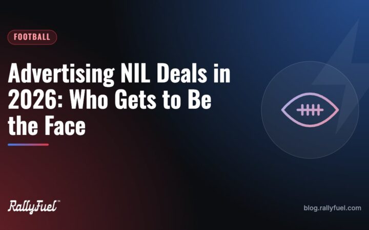 Advertising NIL Deals in 2026: Who Gets to Be the Face