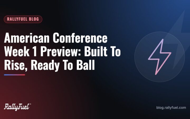 American Conference Week 1 Preview: Built To Rise, Ready To Ball