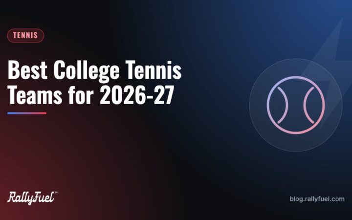 Best College Tennis Teams for 2026-27