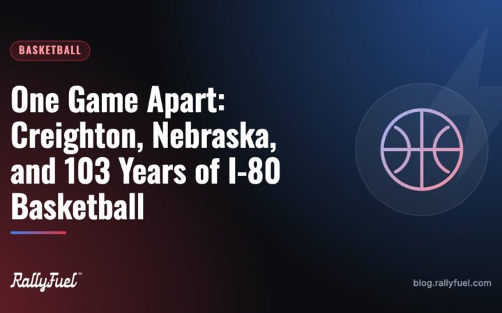 One Game Apart: Creighton, Nebraska, and 103 Years of I-80 Basketball