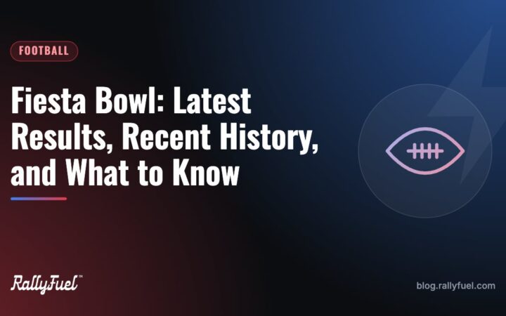 Fiesta Bowl: Latest Results, Recent History, and What to Know
