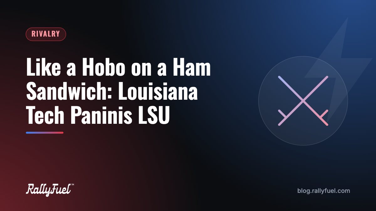 Like a Hobo on a Ham Sandwich: Louisiana Tech Paninis LSU
