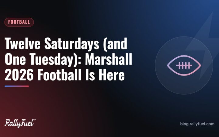 Twelve Saturdays (and One Tuesday): Marshall 2026 Football Is Here