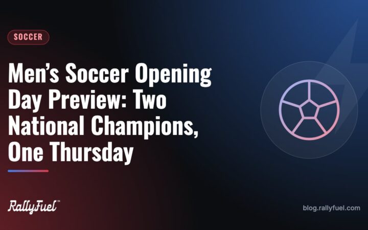 Men’s Soccer Opening Day Preview: Two National Champions, One Thursday
