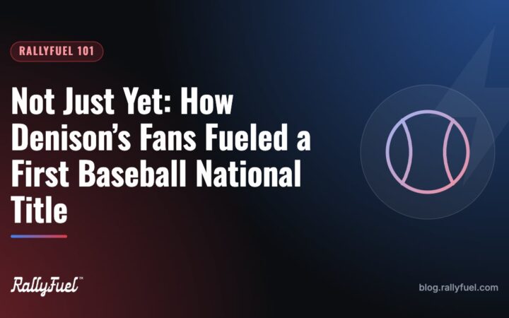 Not Just Yet: How Denison’s Fans Fueled a First Baseball National Title
