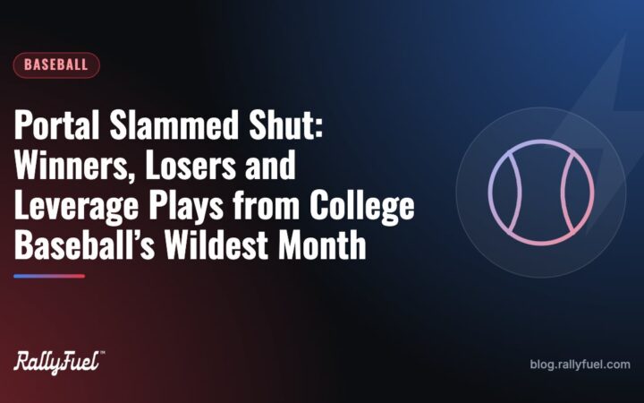 Portal Slammed Shut: Winners, Losers and Leverage Plays from College Baseball’s Wildest Month