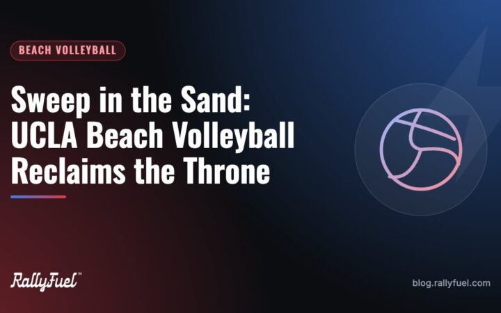 Sweep in the Sand: UCLA Beach Volleyball Reclaims the Throne