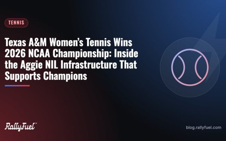 Texas A&M Women’s Tennis Wins 2026 NCAA Championship: Inside the Aggie NIL Infrastructure That Supports Champions