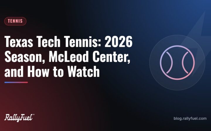 Texas Tech Tennis: 2026 Season, McLeod Center, and How to Watch