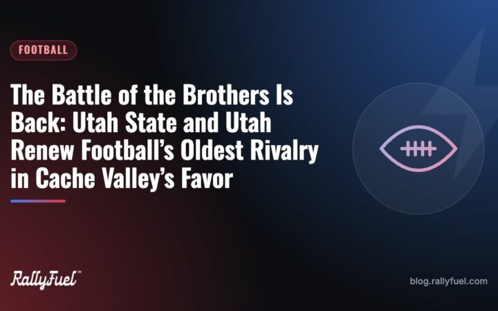 The Battle of the Brothers Is Back: Utah State and Utah Renew Football’s Oldest Rivalry in Cache Valley’s Favor