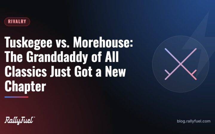 Tuskegee vs. Morehouse: The Granddaddy of All Classics Just Got a New Chapter