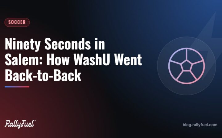 Ninety Seconds in Salem: How WashU Went Back-to-Back